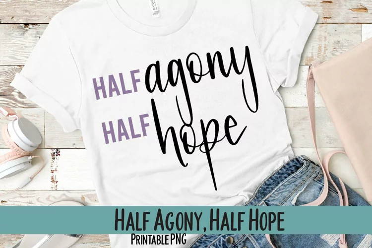 Half Agony Half Hope Sublimation PNG