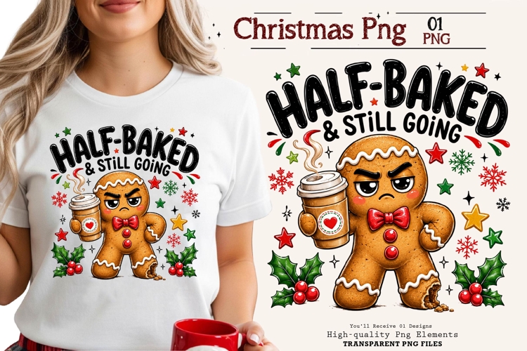 Half Baked Still Going Gingerbread Christmas PNG Design