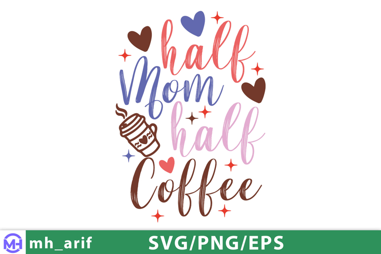 Half Mom Half Coffee Mothers Day SVG PNG T-shirt Design