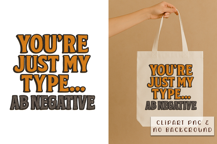 Youre Just My Type AB Negative | Halloween PNG Phrase
