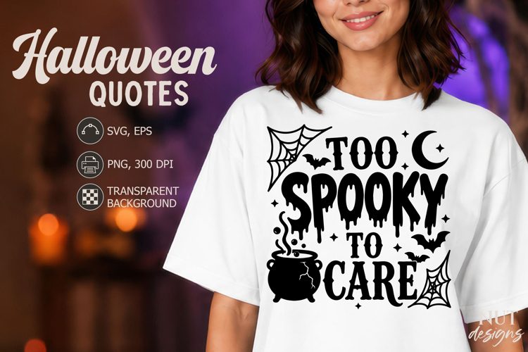 Adult humor Sarcastic quote Halloween SVG too spooky to care