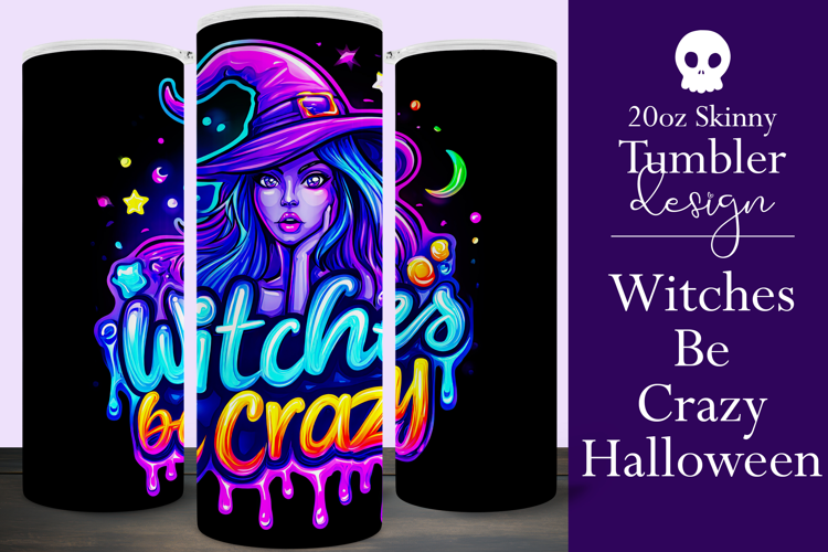 Halloween Tumbler Wrap, Witches Be Crazy Tumbler Wrap, t23
