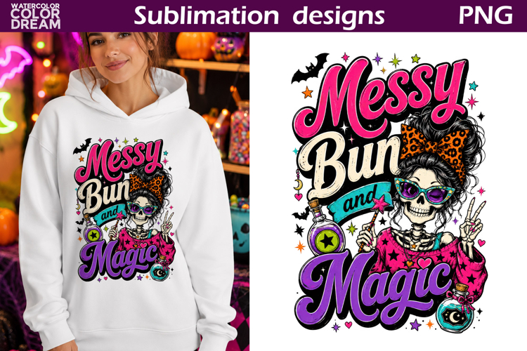 Messy Bun and Magic | Halloween Shirt Sublimation