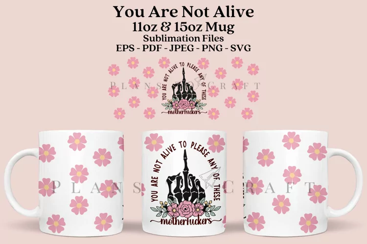 You aren't Alive to Please Everyone Mug Sublimation Wrap SVG