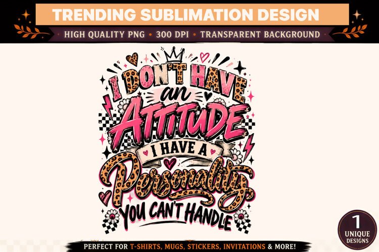 I Don't Have an Attitude I Have a Personality You Can't Hand example image 1