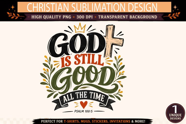 God Is Still Good PNG, Psalm 100:5 Christian Sublimation Des example image 1