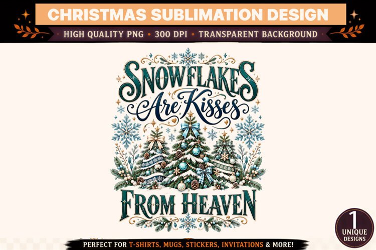 Snowflakes Are Kisses From Heaven PNG example image 1