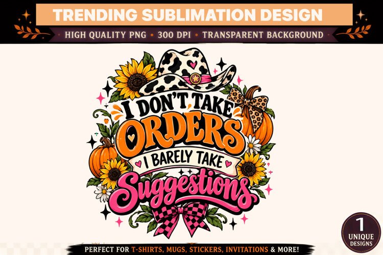 I Don't Take Orders I Barely Take Suggestions PNG, Funny Sas example image 1