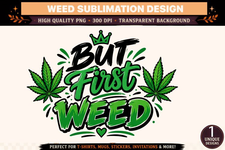 But First Weed PNG, Green Cannabis Sublimation Design, Bold example image 1