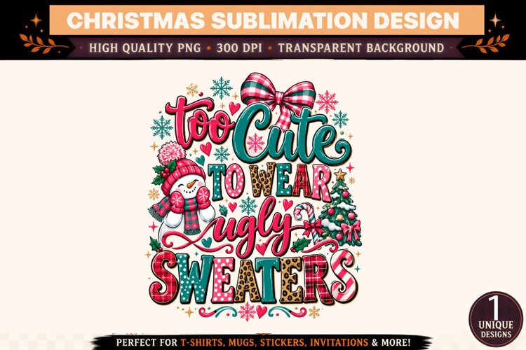 Too Cute to Wear Ugly Sweaters PNG example image 1