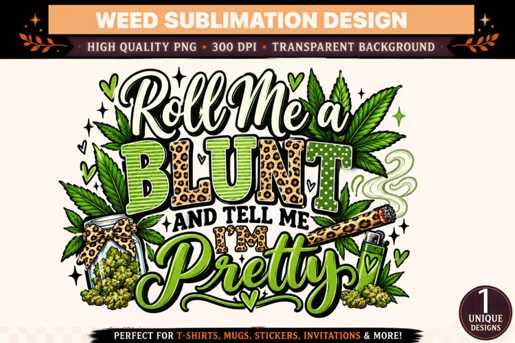 Roll Me a Blunt PNG, I'm Pretty Weed Sublimation Design, Fun example image 1