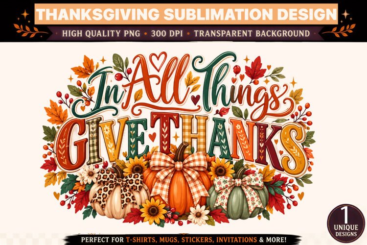 In All Things Give Thanks PNG, Thanksgiving Sublimation Desi example image 1