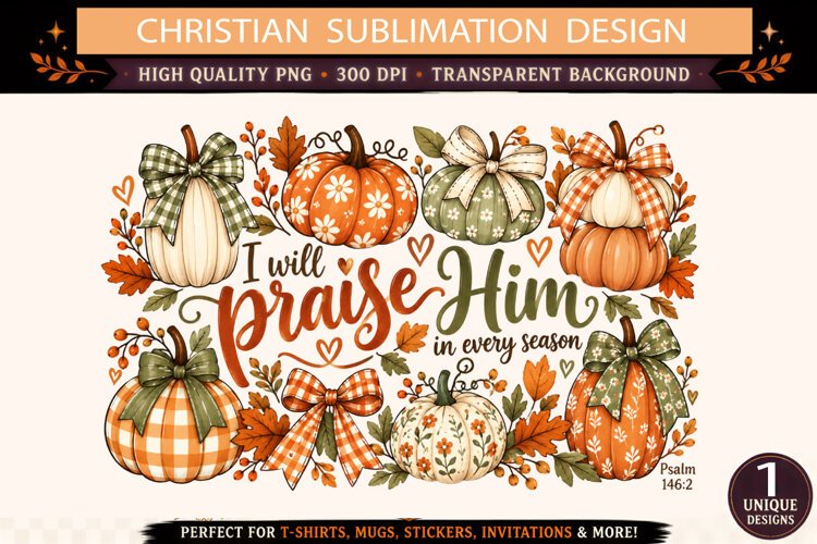 I Will Praise Him PNG, Christian Fall Pumpkin Sublimation, P example image 1