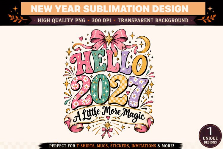 Hello 2027 PNG, A Little More Magic New Year Sublimation Des example image 1