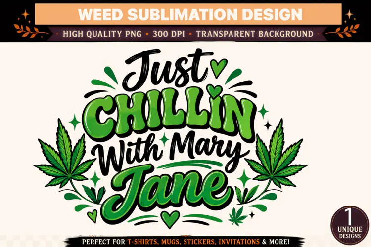 Just Chillin With Mary Jane PNG, Green Cannabis Sublimation