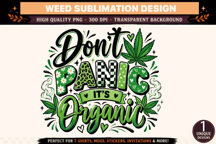 Don't Panic It's Organic PNG, Green Cannabis Sublimation Des example image 1