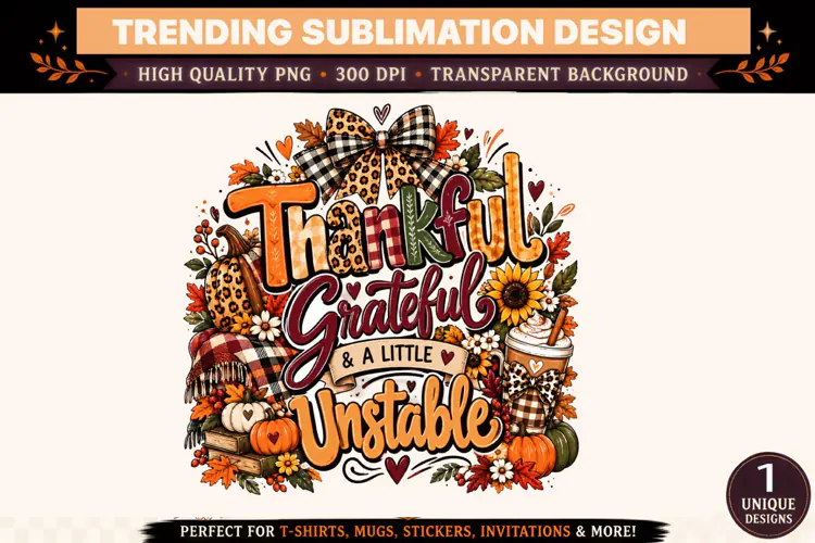 Thankful Grateful and a Little Unstable PNG, Funny Thanksgiv