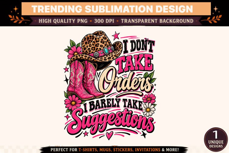 I Don't Take Orders I Barely Take Suggestions PNG, Pink Cowg example image 1
