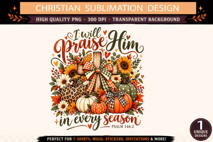 I Will Praise Him in Every Season PNG, Christian Fall Pumpki example image 1