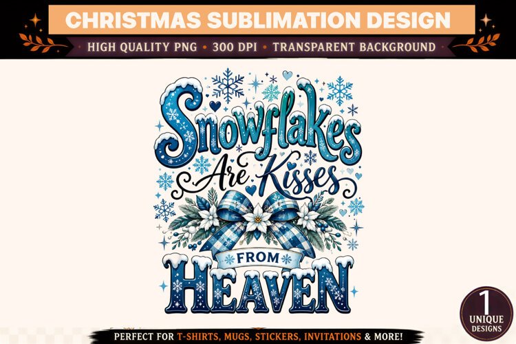 Snowflakes Are Kisses from Heaven PNG example image 1