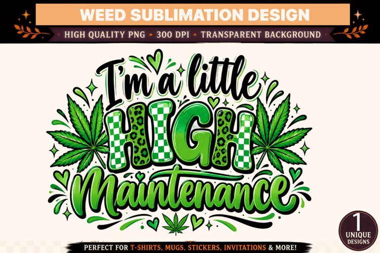 I'm a Little High Maintenance PNG, Green Weed Sublimation De example image 1