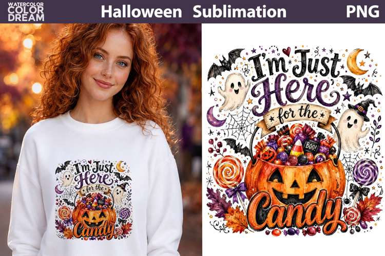 Just Here For The Candy | Halloween Sublimation
