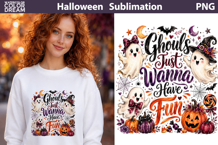 Ghouls Just Wanna Have Fun | Halloween Sublimation