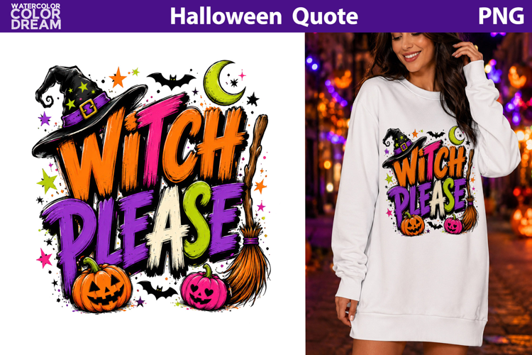 Witch Please Halloween Quote | Witchy Sublimation