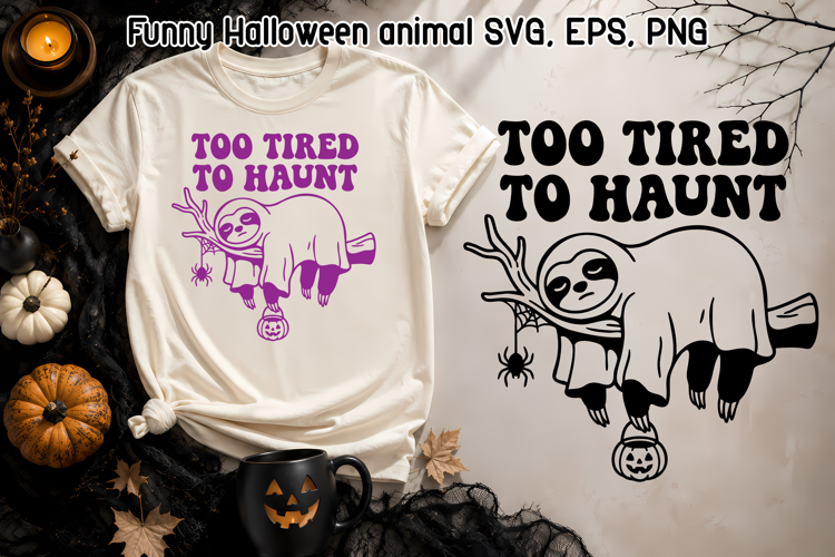 Funny Halloween Sloth SVG | Too Tired to Haunt Design