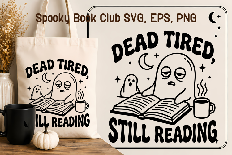 Dead Tired Still Reading Funny Ghost Halloween SVG