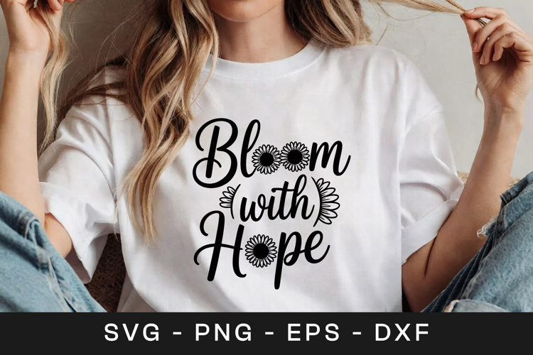 Bloom With Hope Floral Inspirational SVG PNG