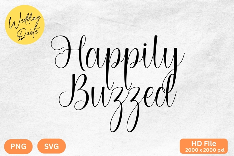 Happily Buzzed - Wedding Quote SVGs Cut
