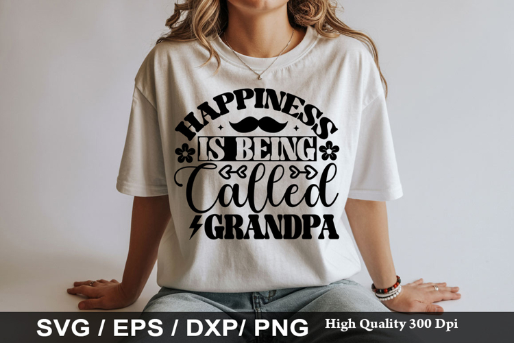 Happiness is Being called Grandpa - Grandpa SVG Design