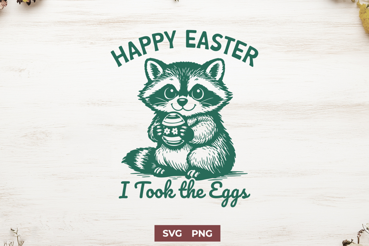 Happy Easter I Took the Eggs SVG | Funny Raccoon Easter PNG