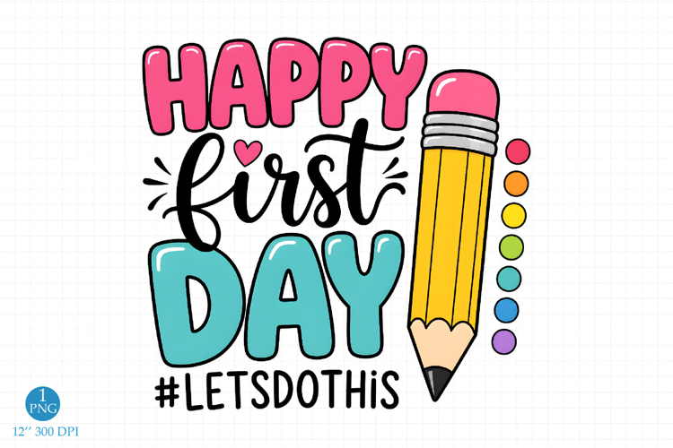Happy First Day Lets Do This PNG, School Design