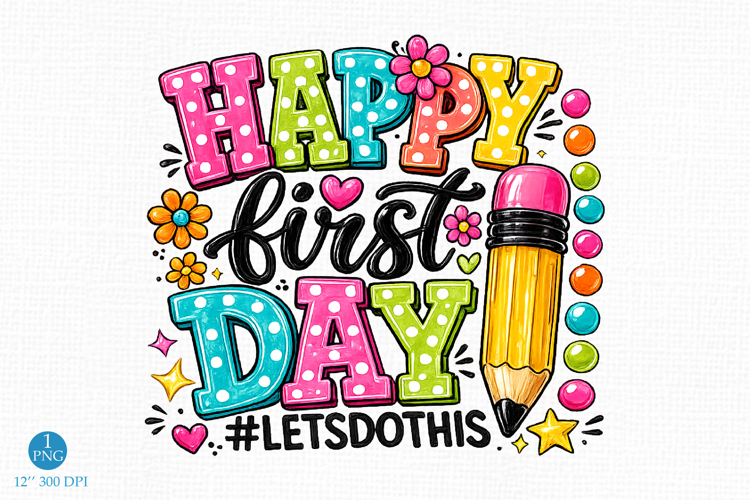 Happy First Day Letsdothis Sublimation,teacher Pencil Png