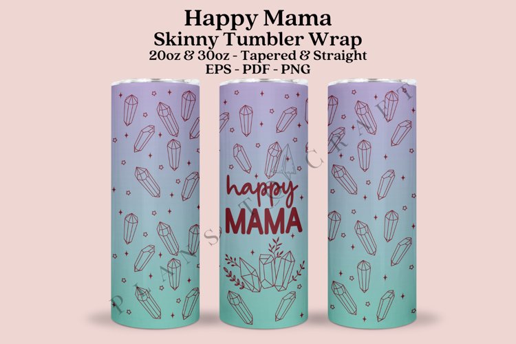 happy mama skinny tumbler sublimation design for 20oz and 30oz skinny tumbler sublimation wrap