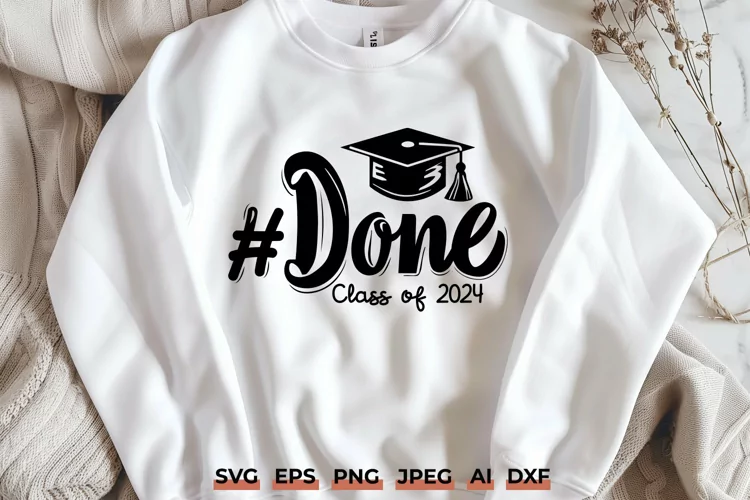 Done Class of 2024 SVG - Graduation SVG, Senior Cut File