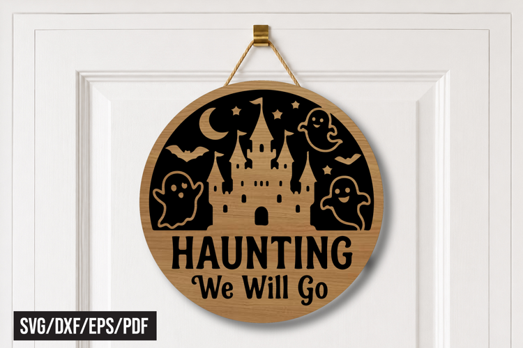 Haunting We Will Go Round Door Hanger Laser Cut