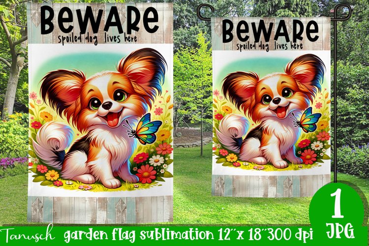 Papillon Beware spoiled dog Garden Flag Sublimation