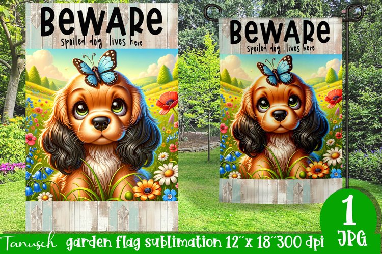 Spaniel Beware spoiled dog Garden Flag Sublimation