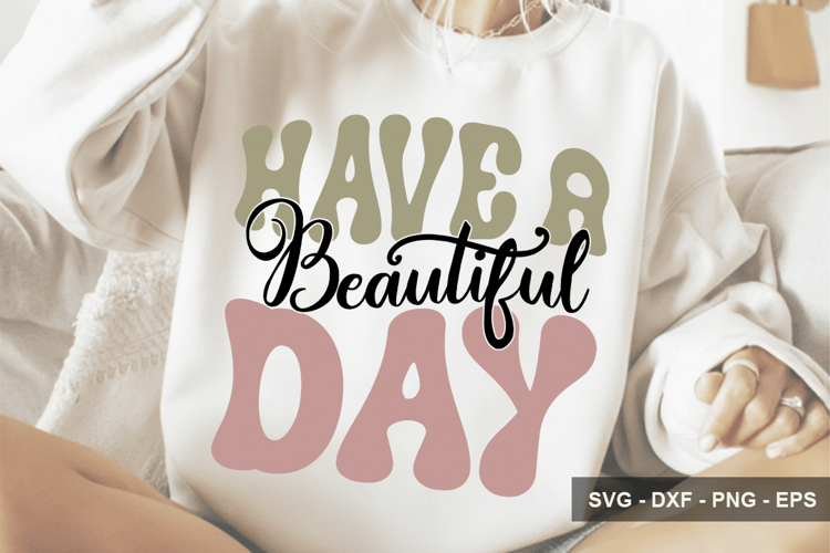 Have A Beautiful Day - Motivational Design example image 1