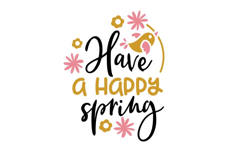 Have A Happy Spring SVG Cut File (1525013)