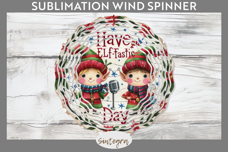 Have An Elf Tastic Day v2 Christmas Wind Spinner Sublimation