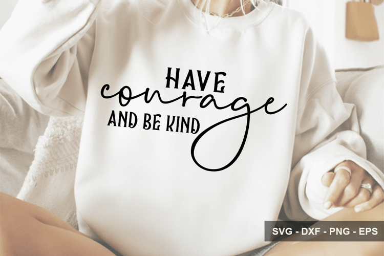 Have Courage And Be Kind - Boho Inspirational Design
