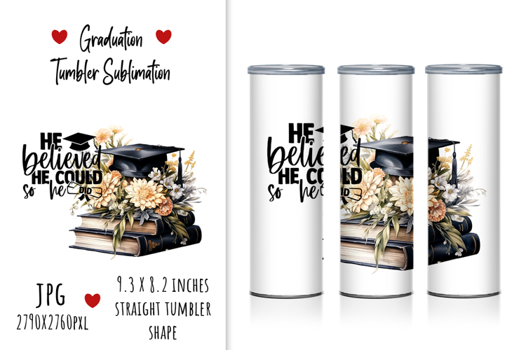 "He Believed, He Cloud, So He DID" Graduation Tumbler Design