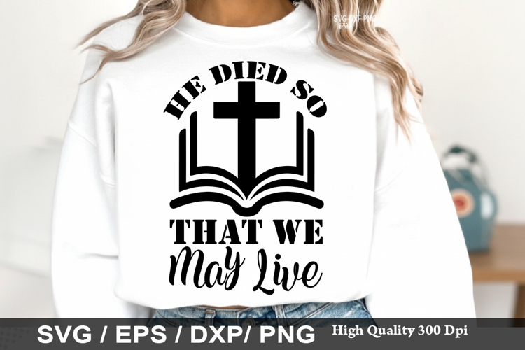He Died so That We May Live - Christian Easter SVG Design
