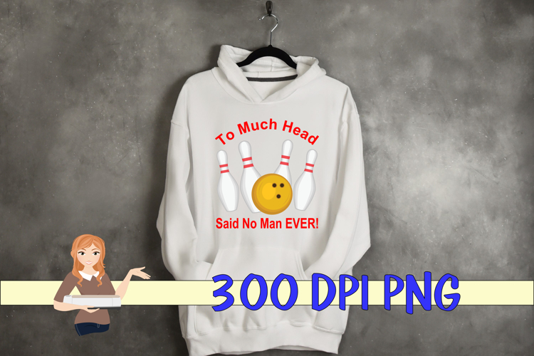 To Much Head Said No Man Ever