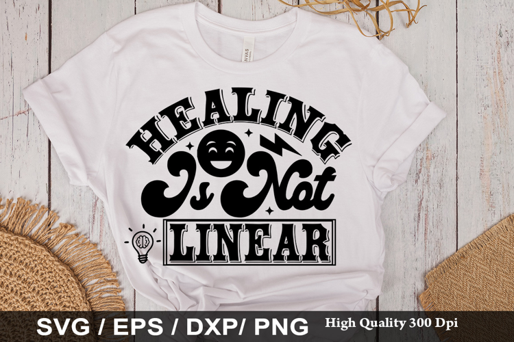 Healing Is Not Linear SVG -Funny Mental Health Awareness Des