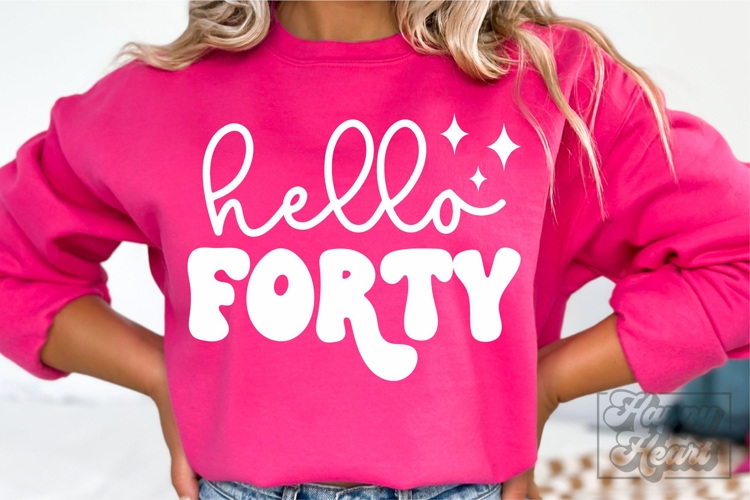Hello Forty SVG - 40th Birthday SVG - 40 Birthday Girl PNG